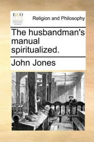 Cover of The Husbandman's Manual Spiritualized.