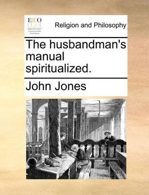 Book cover for The Husbandman's Manual Spiritualized.