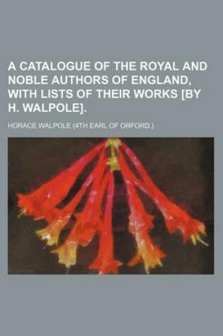 Cover of A Catalogue of the Royal and Noble Authors of England, with Lists of Their Works [By H. Walpole].
