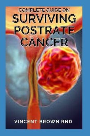 Cover of Complete Guide on Surviving Postrate Cancer