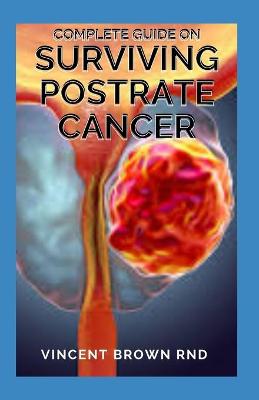 Book cover for Complete Guide on Surviving Postrate Cancer