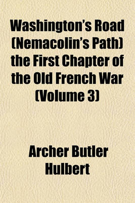 Book cover for Washington's Road (Nemacolin's Path) the First Chapter of the Old French War (Volume 3)