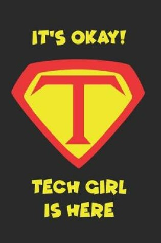Cover of It's Okay Tech Girl Is Here Gift Notebook