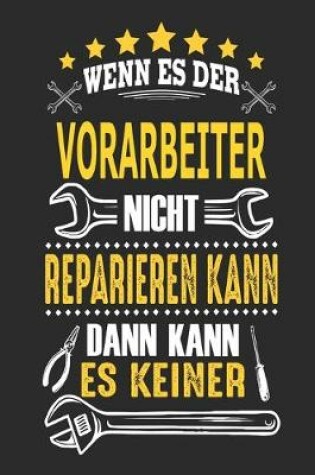 Cover of Wenn es der Vorarbeiter nicht reparieren kann dann kann es keiner