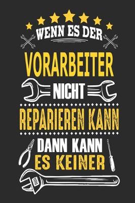 Book cover for Wenn es der Vorarbeiter nicht reparieren kann dann kann es keiner