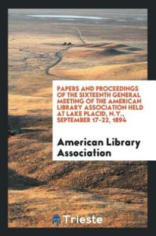 Cover of Papers and Proceedings of the Sixteenth General Meeting of the American Library Association Held at Lake Placid, N.Y., September 17-22, 1894