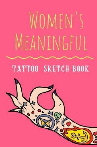 Cover of Women's Meaningful Tattoo Sketch Book