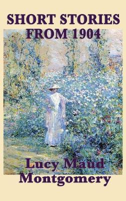 Book cover for The Short Stories of Lucy Maud Montgomery from 1904