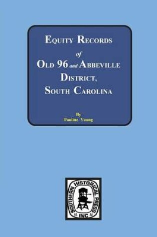 Cover of Equity Records of Old 96 and Abbeville District, S.C.