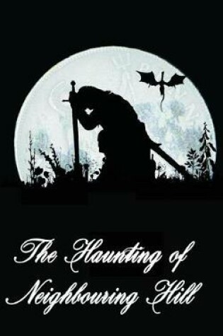 Cover of The Haunting of Neighbouring Hill Book 4