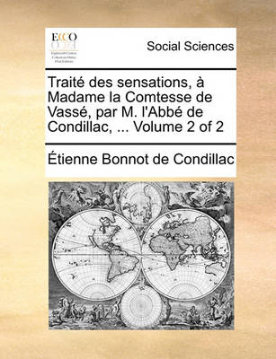 Book cover for Trait Des Sensations, Madame La Comtesse de Vass, Par M. L'Abb de Condillac, ... Volume 2 of 2