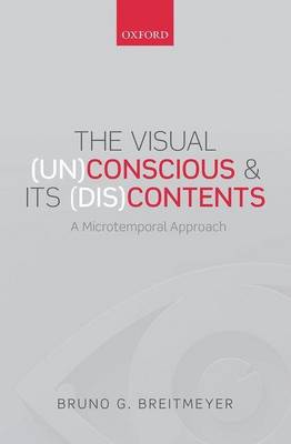 Book cover for The Visual (Un)Conscious and Its (Dis)Contents: A Microtemporal Approach