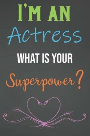 Cover of I'm An Actress What Is Your Superpower?
