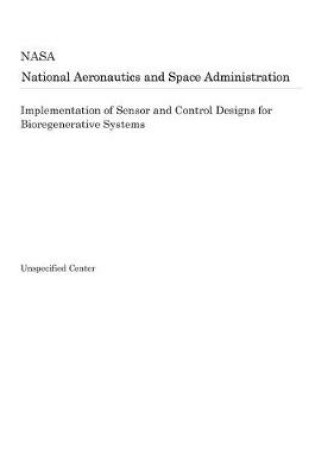 Cover of Implementation of Sensor and Control Designs for Bioregenerative Systems