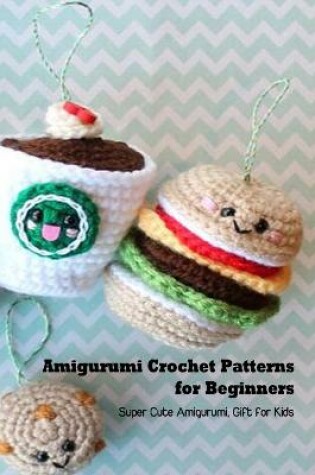 Cover of Amigurumi Crochet Patterns for Beginners