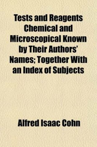 Cover of Tests and Reagents Chemical and Microscopical Known by Their Authors' Names; Together with an Index of Subjects