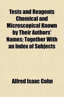 Book cover for Tests and Reagents Chemical and Microscopical Known by Their Authors' Names; Together with an Index of Subjects