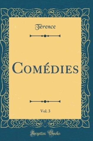 Cover of Comédies, Vol. 3 (Classic Reprint)