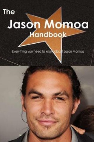 Cover of The Jason Momoa Handbook - Everything You Need to Know about Jason Momoa