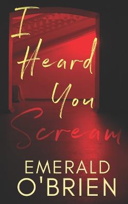 Book cover for I Heard You Scream