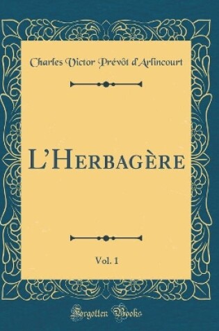 Cover of LHerbagère, Vol. 1 (Classic Reprint)