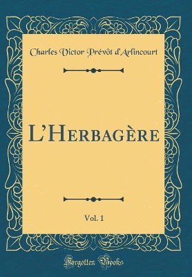 Book cover for LHerbagère, Vol. 1 (Classic Reprint)