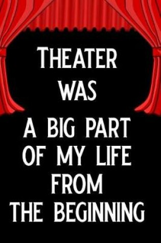 Cover of Theater Was a Big Part of My Life from the Beginning