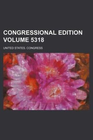 Cover of Congressional Edition Volume 5318