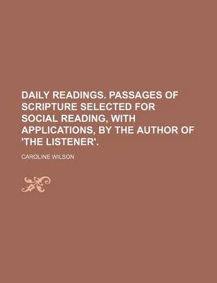 Book cover for Daily Readings. Passages of Scripture Selected for Social Reading, with Applications, by the Author of 'The Listener'.