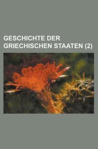 Cover of Geschichte Der Griechischen Staaten (2)