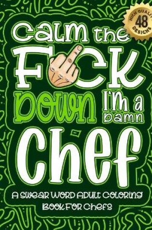 Cover of Calm The F*ck Down I'm a chef