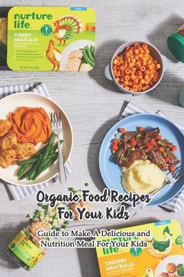 Book cover for Organic Food Recipes For Your Kids