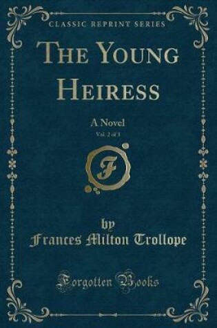Cover of The Young Heiress, Vol. 2 of 3