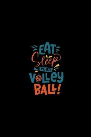 Cover of Eat, Sleep, Play Volleyball