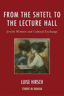 Cover of From the Shtetl to the Lecture Hall