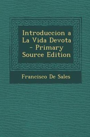 Cover of Introduccion a la Vida Devota - Primary Source Edition