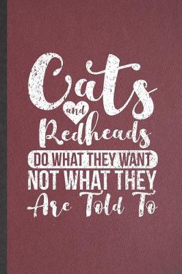 Book cover for Cats and Redheads Do What They Want Not What They Are Told to