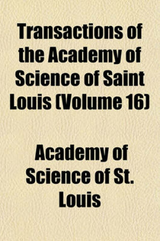 Cover of Transactions of the Academy of Science of Saint Louis (Volume 16)