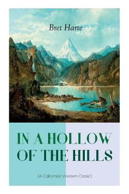 Book cover for IN A HOLLOW OF THE HILLS (A Californian Western Classic)