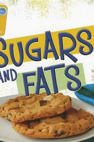 Cover of Sugars and Fats (Whats on Myplate?)