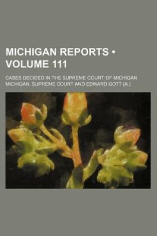 Cover of Michigan Reports (Volume 111); Cases Decided in the Supreme Court of Michigan