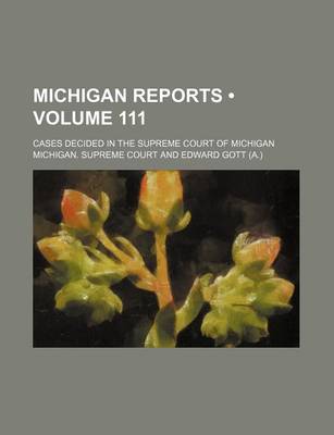 Book cover for Michigan Reports (Volume 111); Cases Decided in the Supreme Court of Michigan