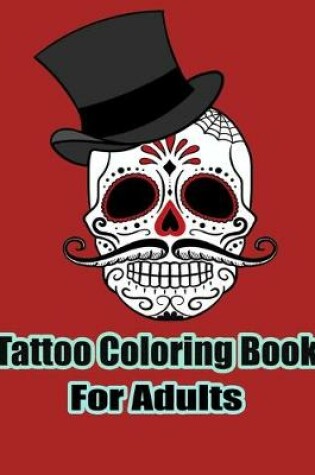 Cover of Tattoo Coloring Book For Adults