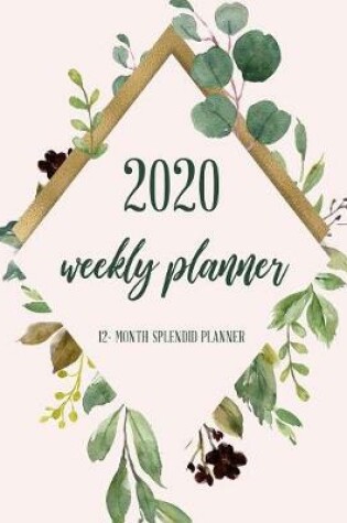 Cover of 2020 Weekly Planner 12-Month Splendid Planner
