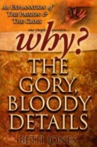 Cover of Why the Gory, Bloody Details?