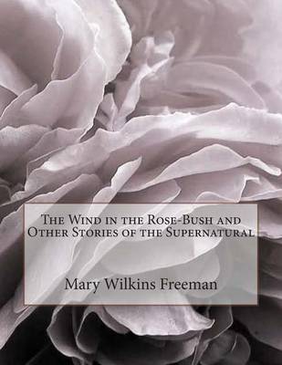 Book cover for The Wind in the Rose-Bush and Other Stories of the Supernatural