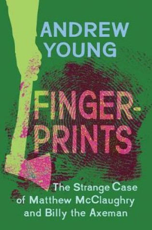 Cover of Fingerprints: The Strange Case of Matthew McClaughry and Billy the Axeman