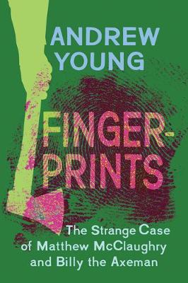 Book cover for Fingerprints: The Strange Case of Matthew McClaughry and Billy the Axeman