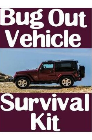 Cover of Bug Out Vehicle Survival Kit