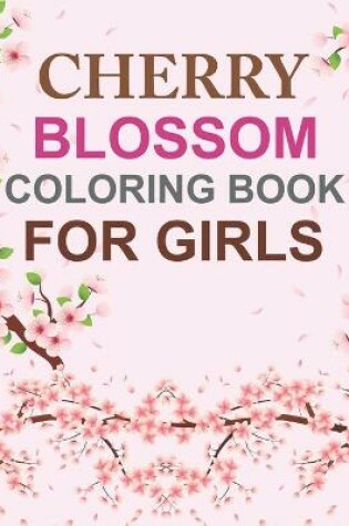 Cover of Cherry Blossom Coloring Book For Girls